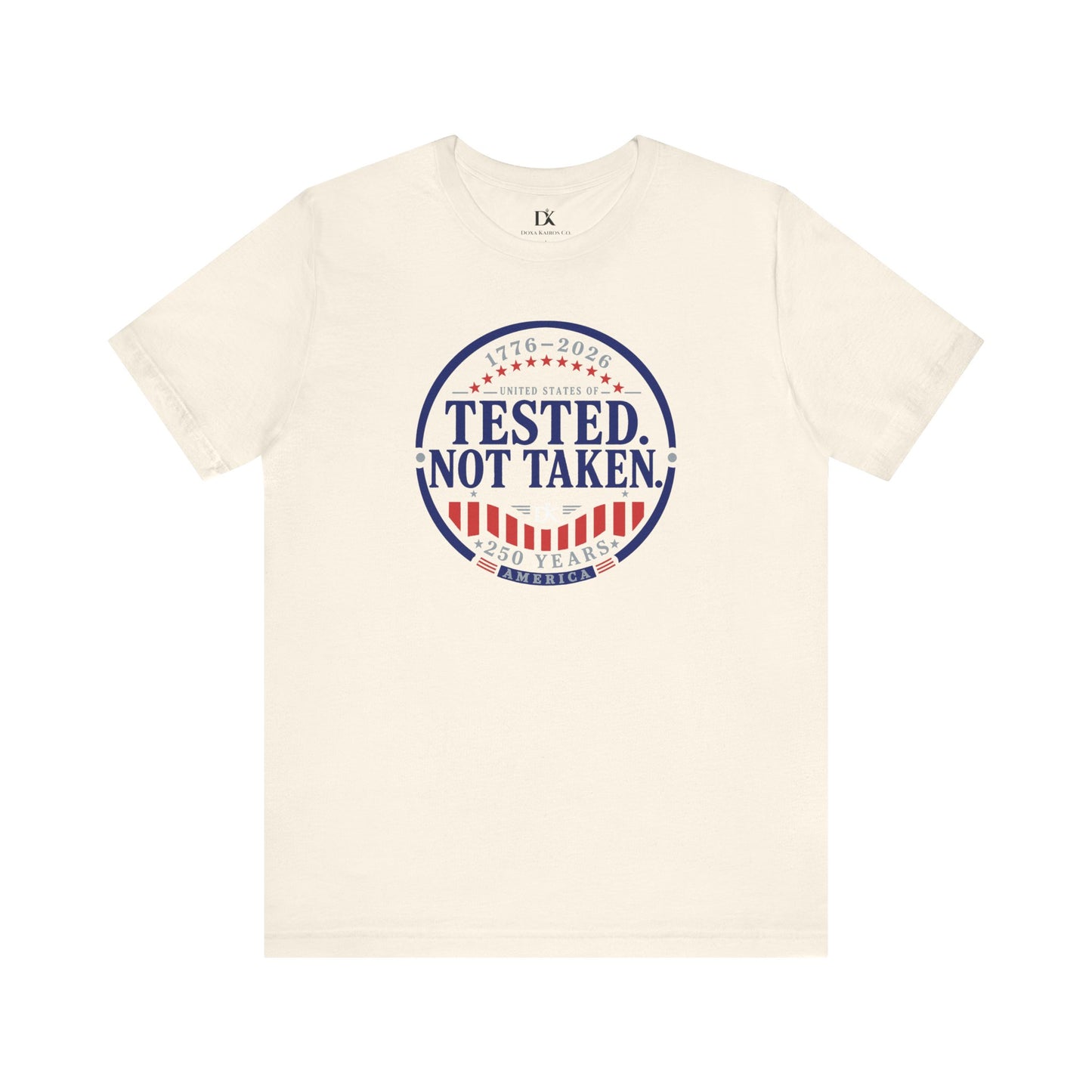 Tested. Not Taken Emblem USA 250th | Front Print | Doxa Kairos™ Patriotic T-Shirt