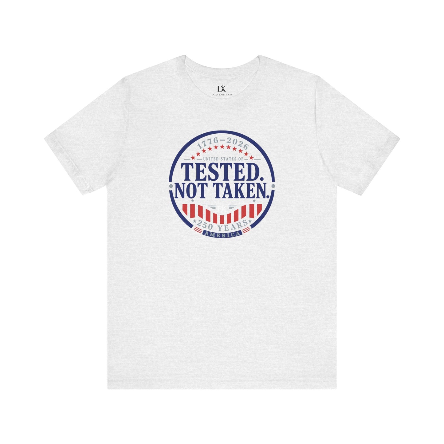 Tested. Not Taken Emblem USA 250th | Front Print | Doxa Kairos™ Patriotic T-Shirt