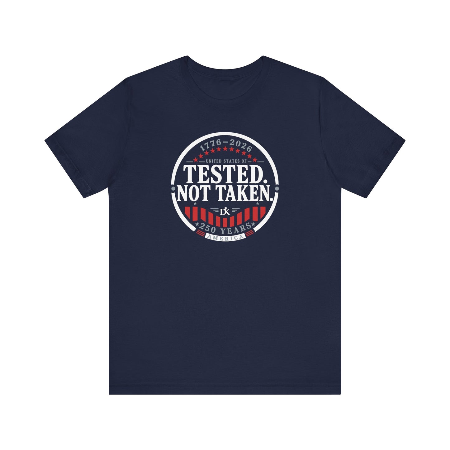 Tested. Not Taken Emblem USA 250th | Front Print | Doxa Kairos™ Patriotic T-Shirt