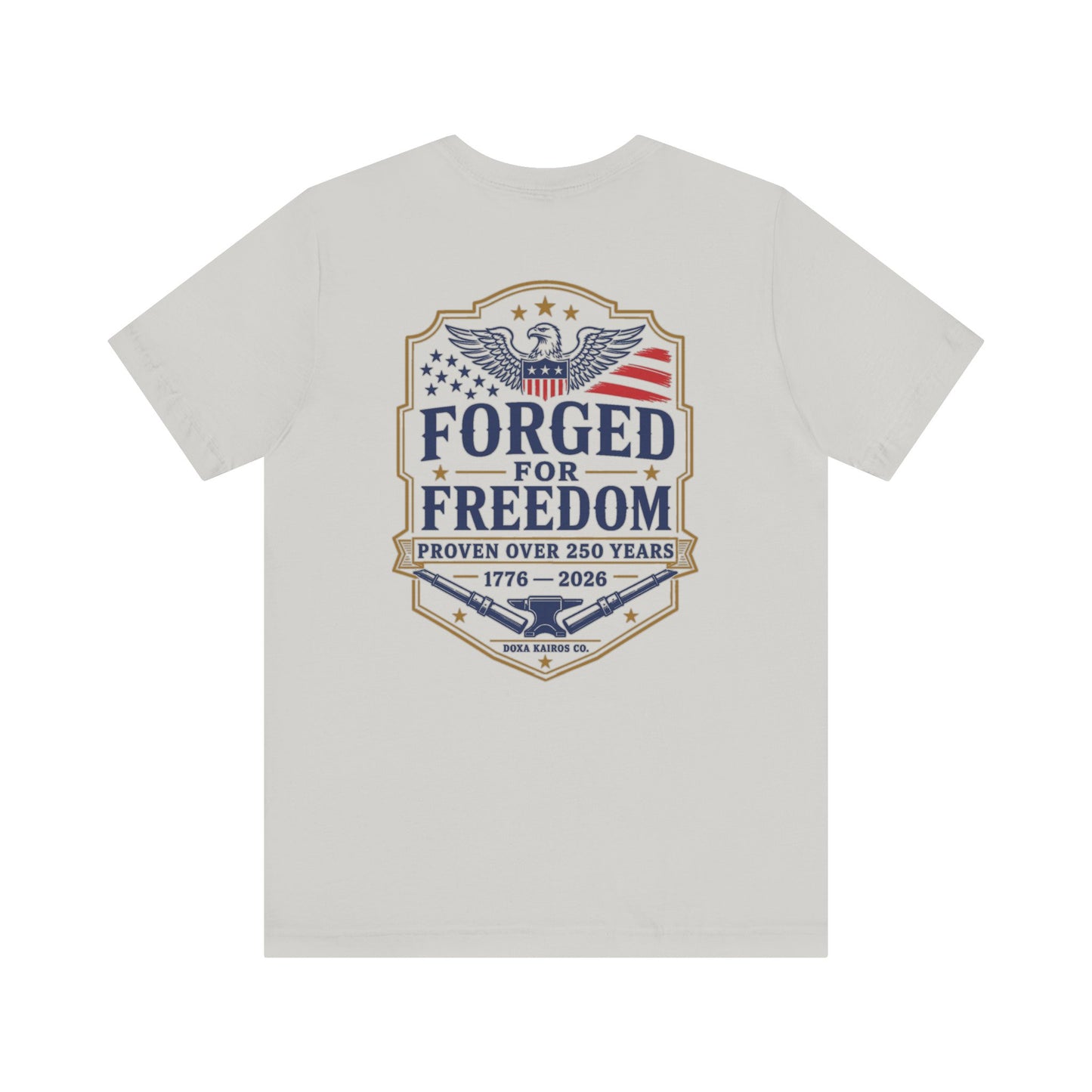 Forged for Freedom USA 250th | Back Print | Doxa Kairos™ Patriotic T-Shirt
