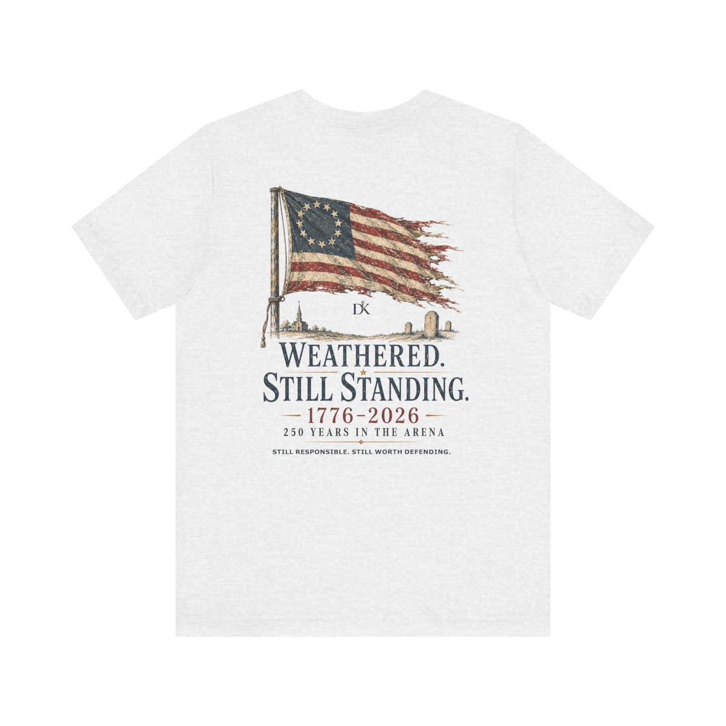 Weathered Still Standing USA 250th | Back Print | Doxa Kairos™ Patriotic T-Shirt
