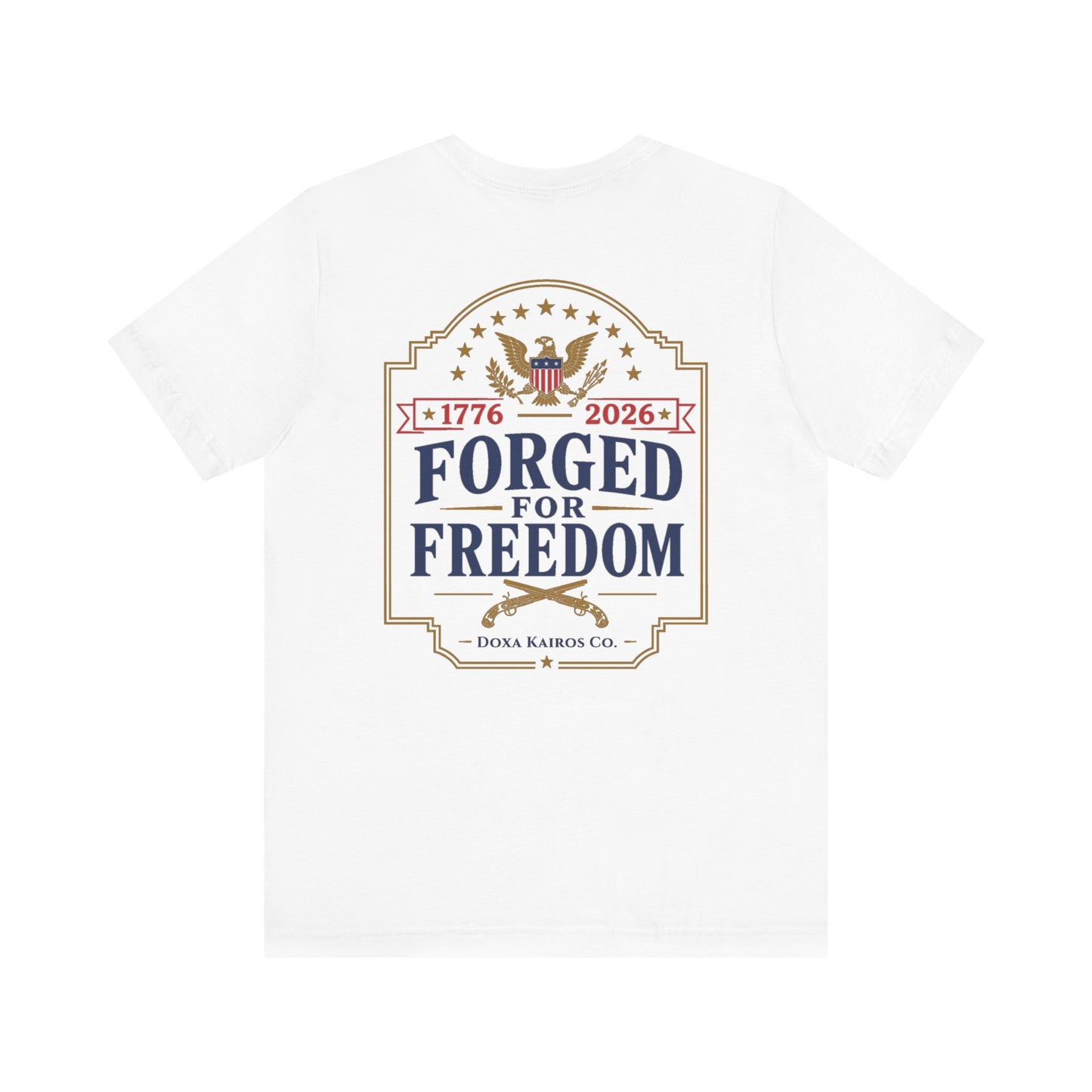 Forged for Freedom  Muskets USA 250th | Back Print | Doxa Kairos™ Patriotic T-Shirt