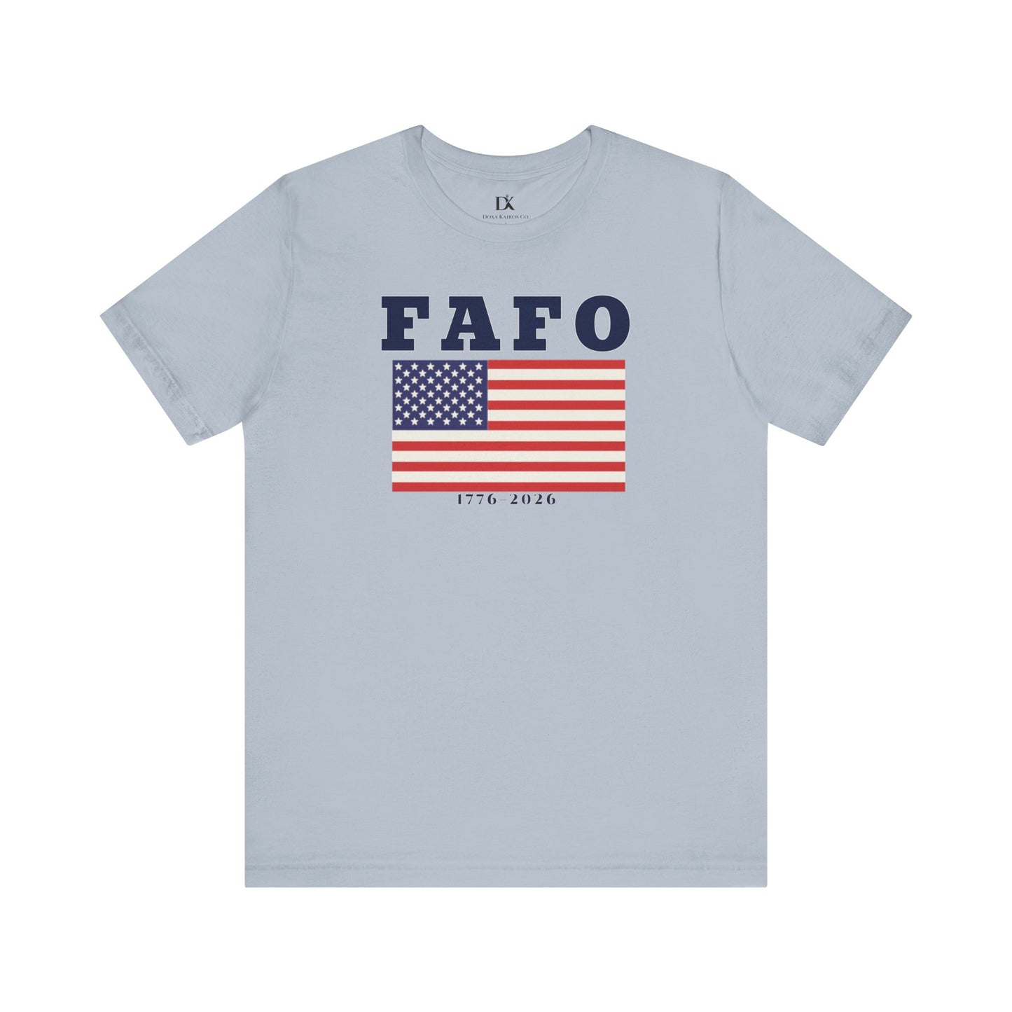 FAFO American Flag Tee — 1776–2026 Patriotic Graphic T-Shirt