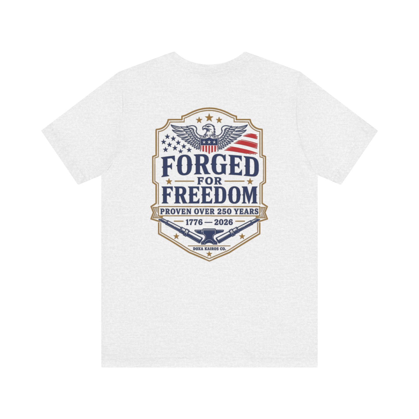 Forged for Freedom USA 250th | Back Print | Doxa Kairos™ Patriotic T-Shirt