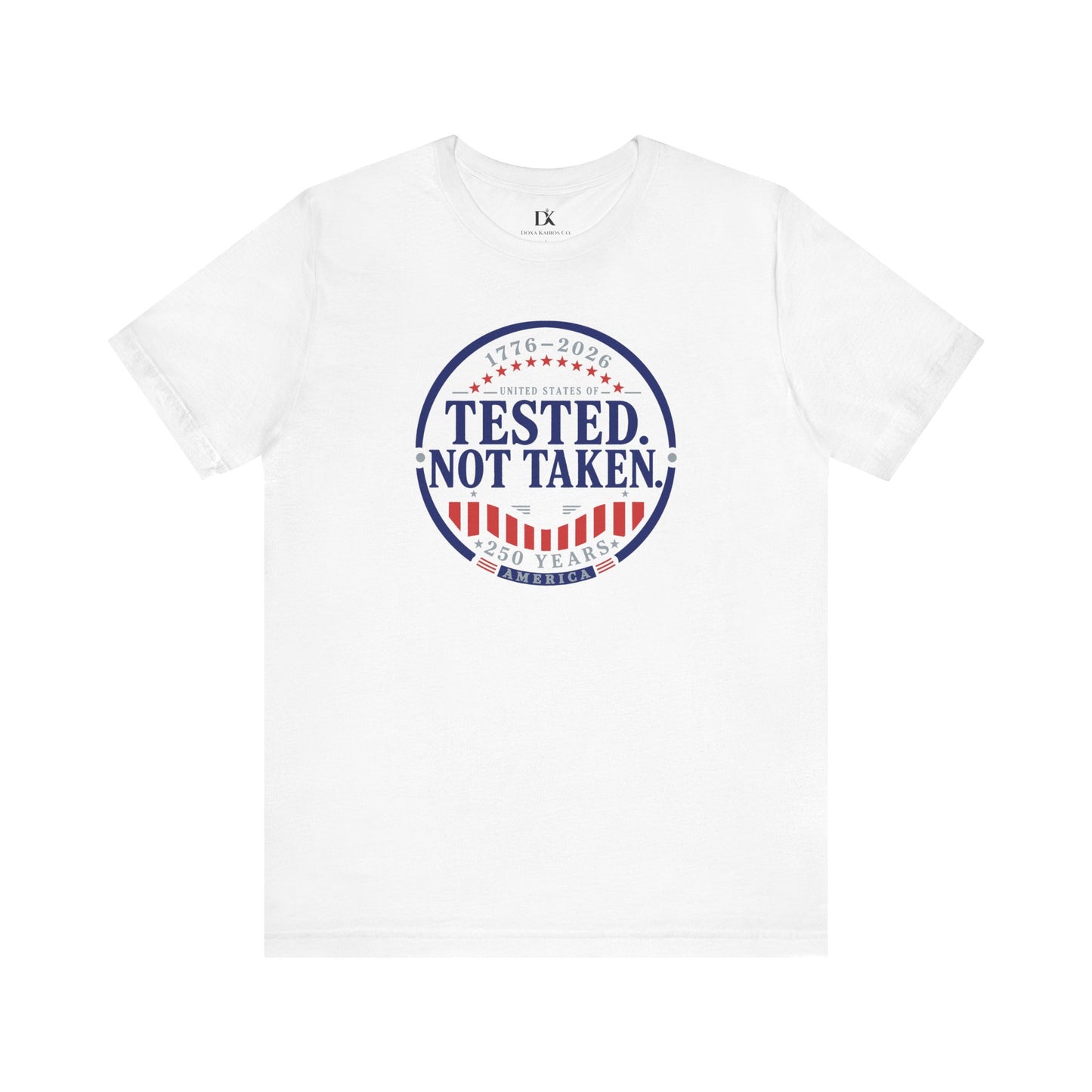 Tested. Not Taken Emblem USA 250th | Front Print | Doxa Kairos™ Patriotic T-Shirt