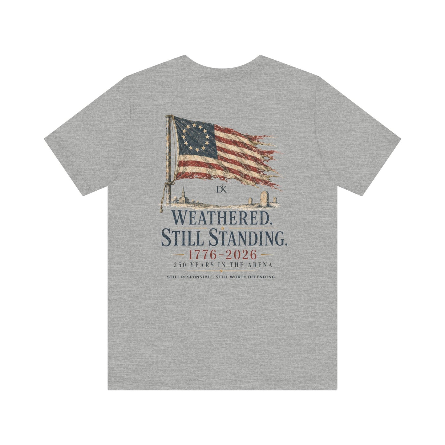 Weathered Still Standing USA 250th | Back Print | Doxa Kairos™ Patriotic T-Shirt