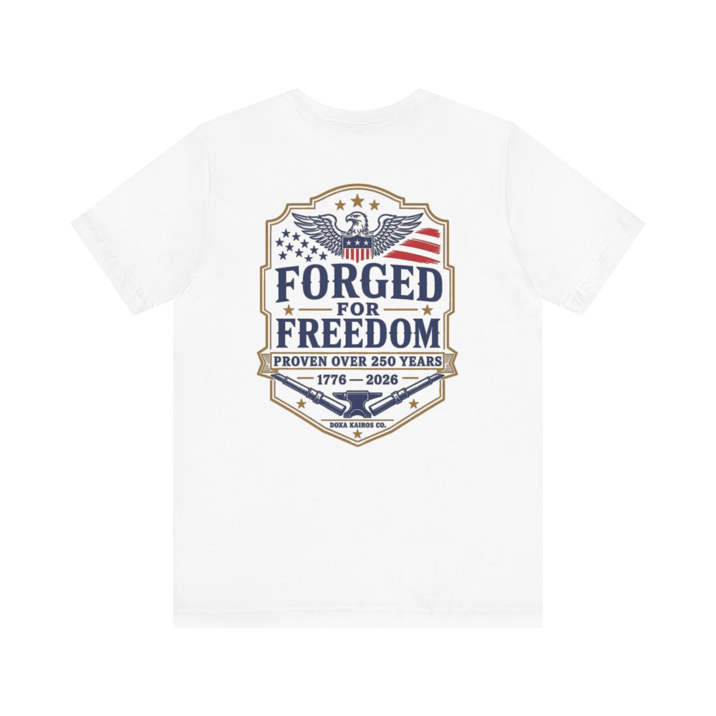 Forged for Freedom USA 250th | Back Print | Doxa Kairos™ Patriotic T-Shirt
