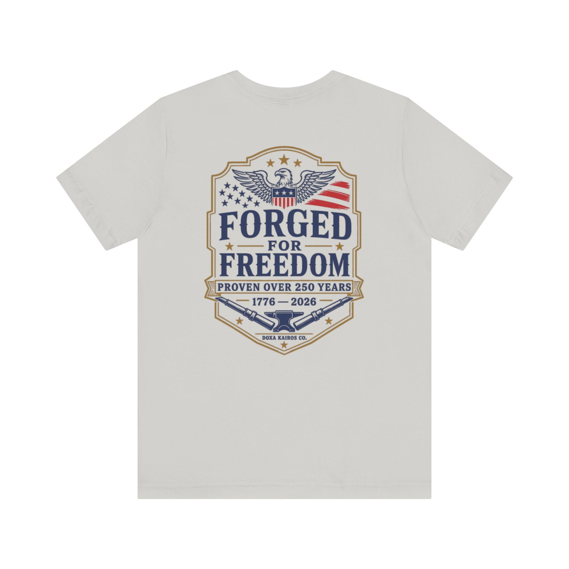 Back of Silver Forged with Freedom Anvil  Doxa Kairos™ T-Shirt
