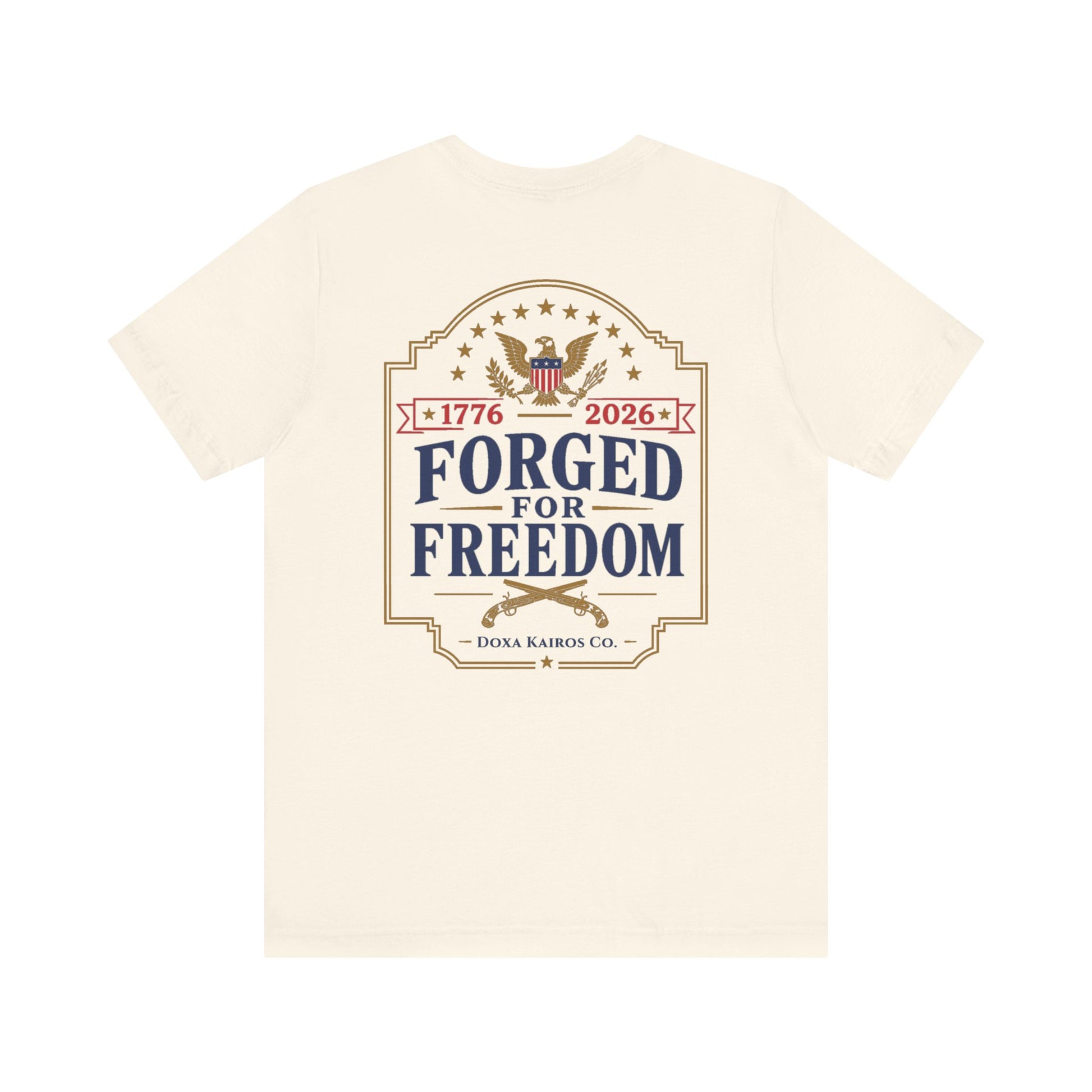 Back of Natural Forged with Freedom Musket  Doxa Kairos™ T-Shirt