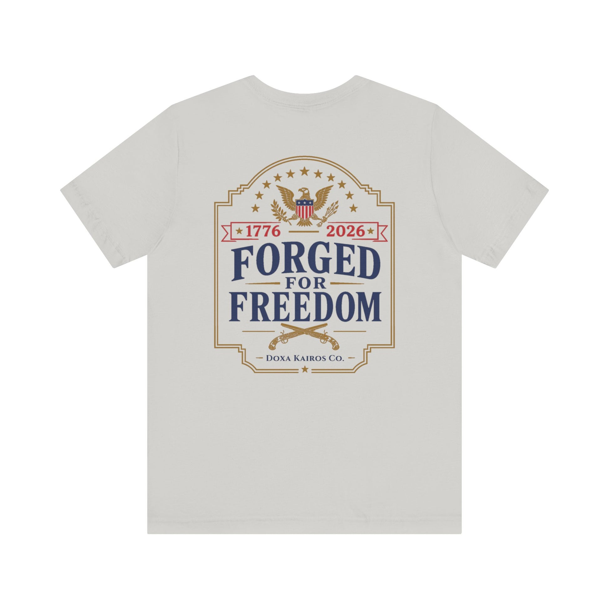 Back of Silver Forged with Freedom Musket  Doxa Kairos™ T-Shirt