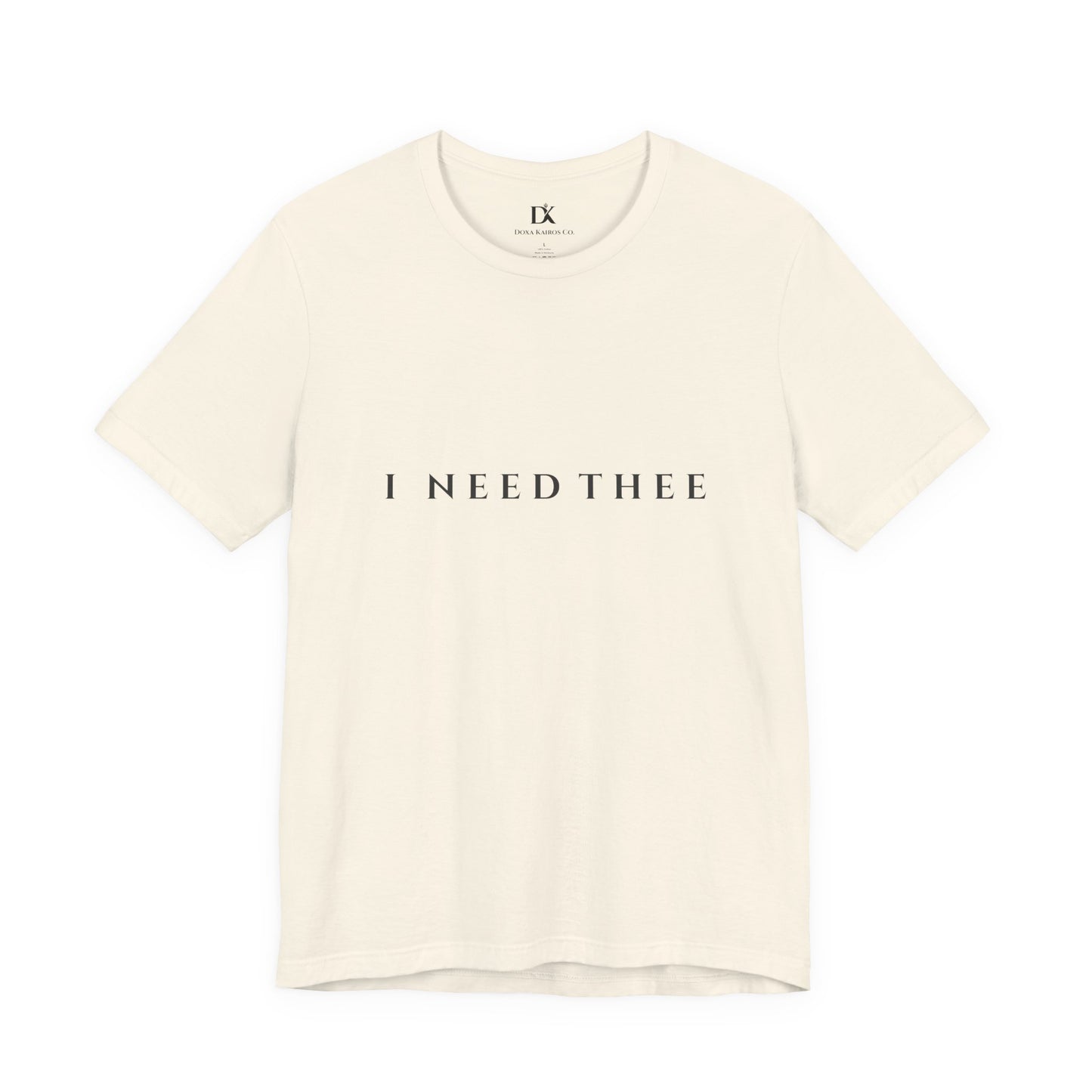 Front of Natural I Need Thee Wordmark  Doxa Kairos™ T-Shirt