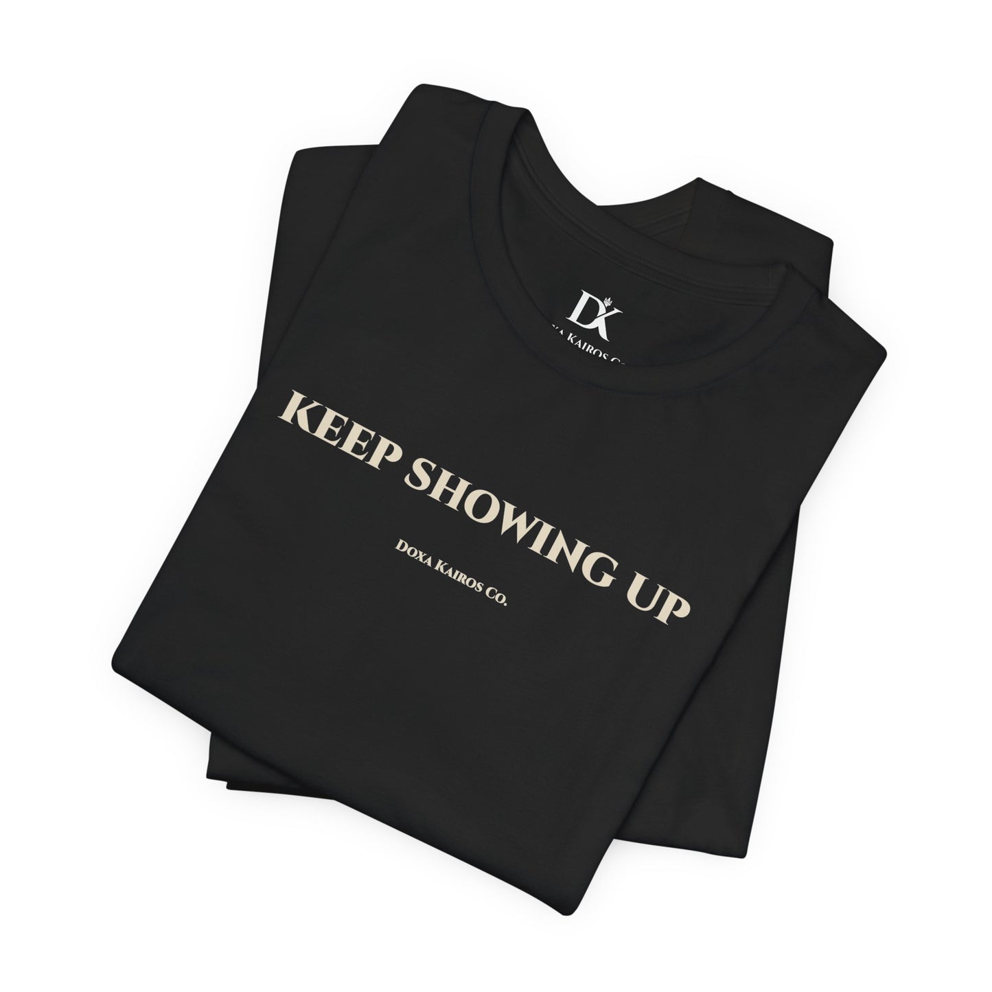 Folded Black Keep Showing Up Doxa Kairos™ T-Shirt