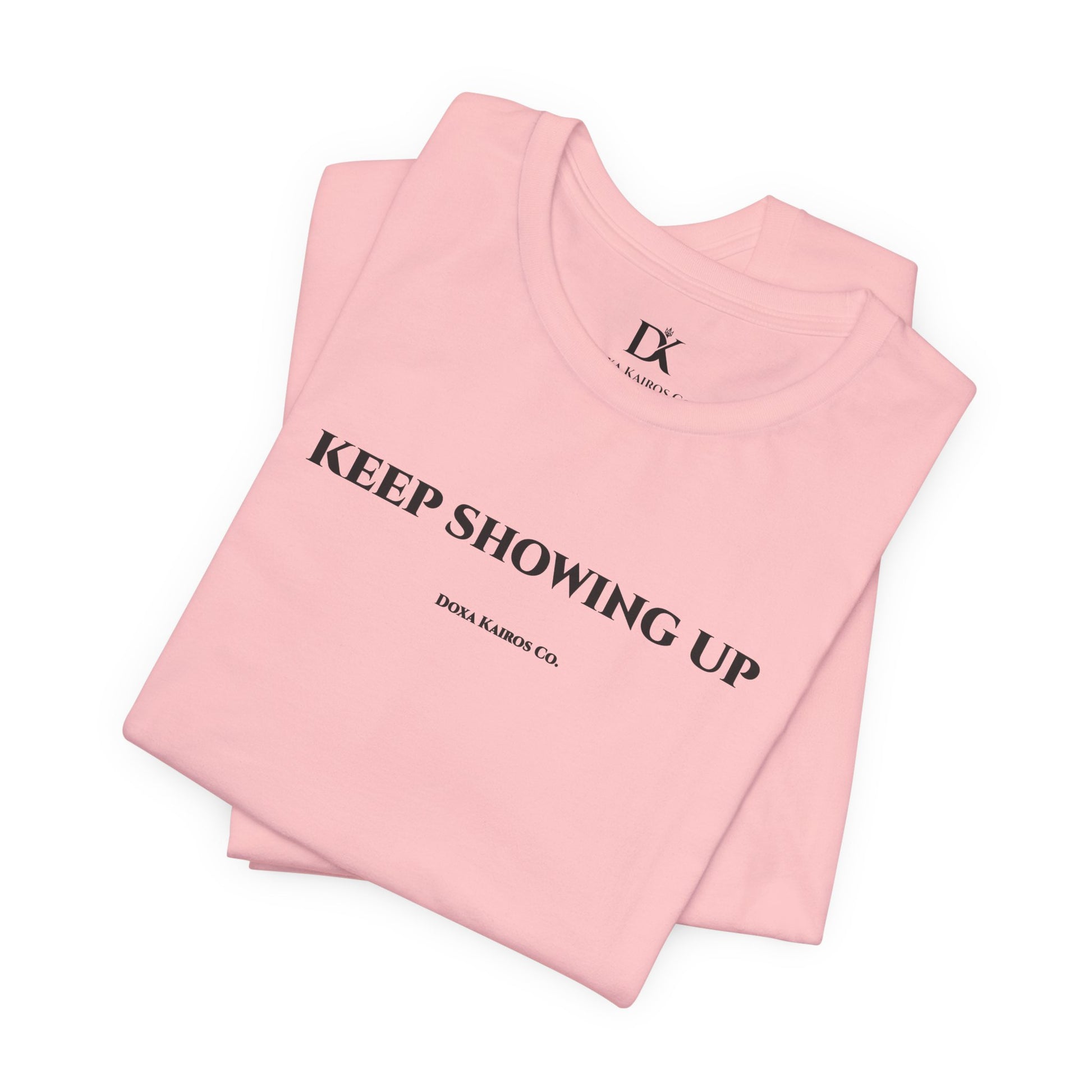 Folded Pink Keep Showing Up Doxa Kairos™ T-Shirt