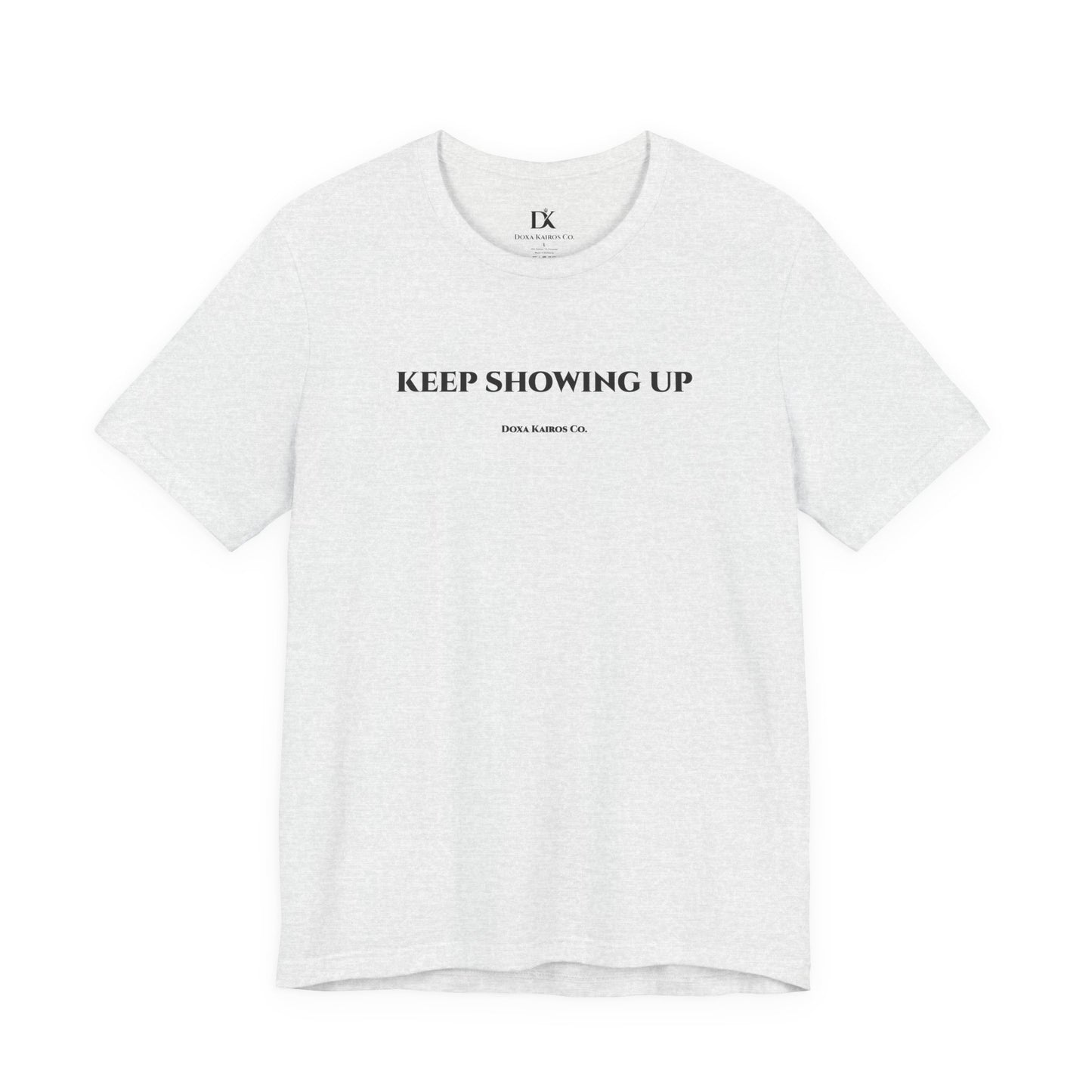 Front of Ash Keep Showing Up Doxa Kairos™ T-Shirt