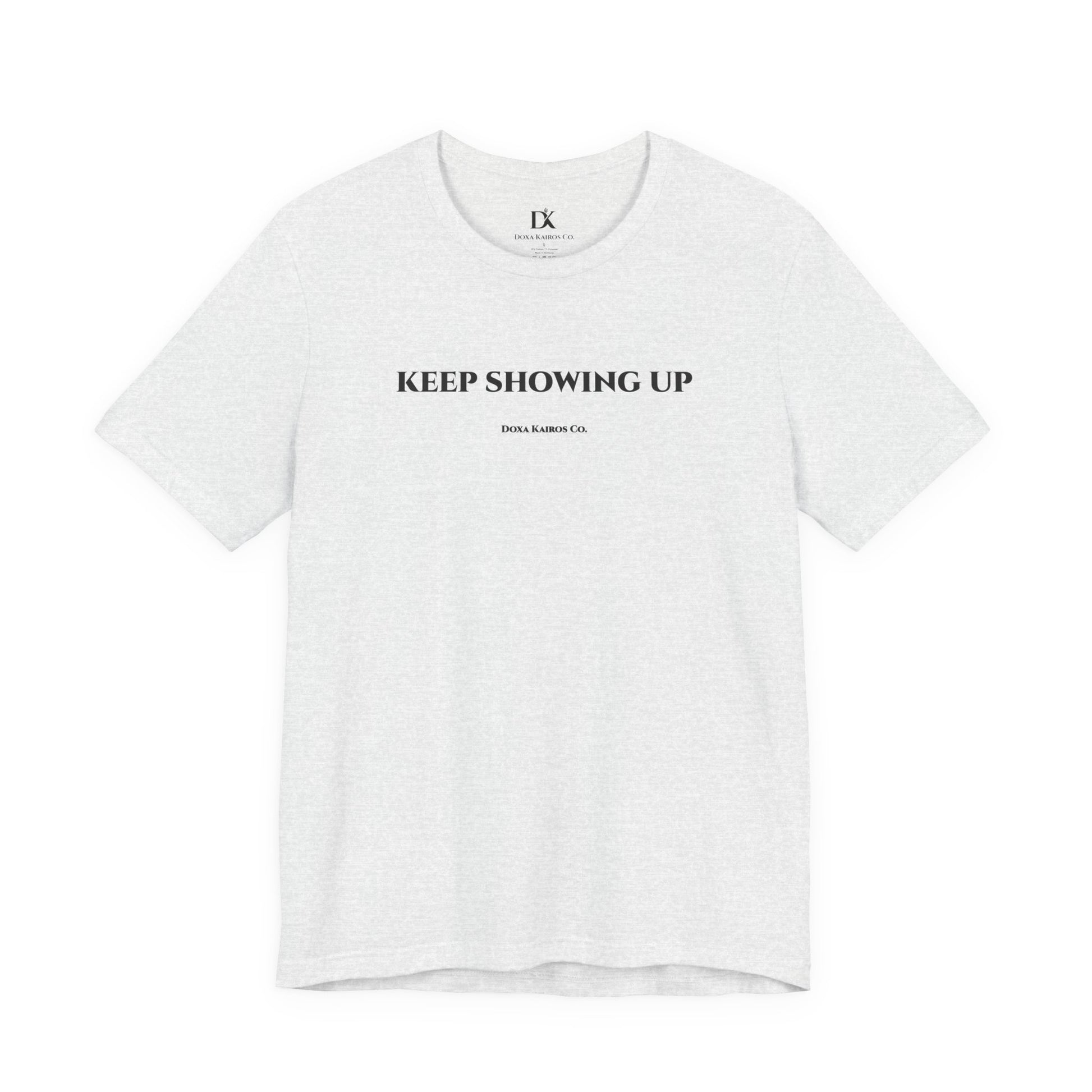 Front of Ash Keep Showing Up Doxa Kairos™ T-Shirt