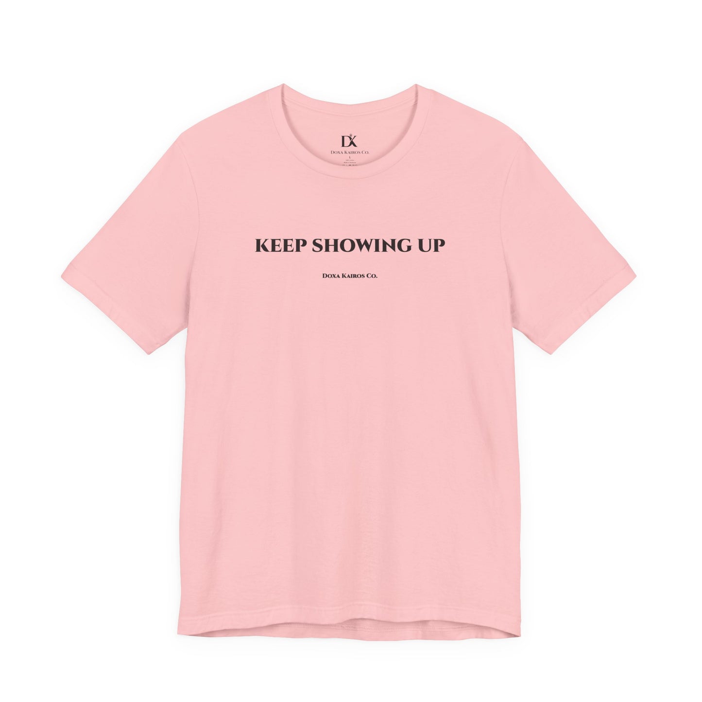 Front of Pink Keep Showing Up Doxa Kairos™ T-Shirt