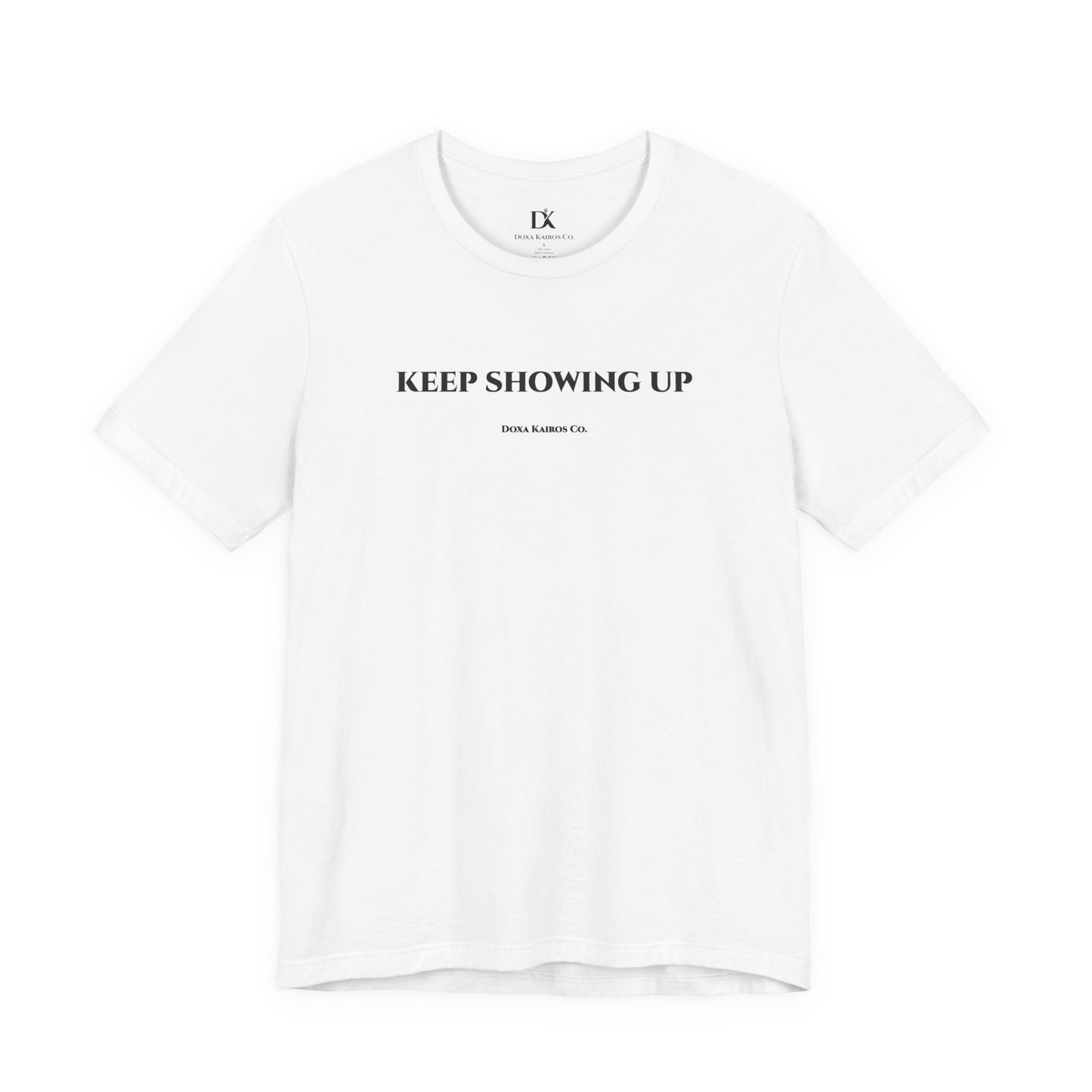 Front of White Keep Showing Up Doxa Kairos™ T-Shirt