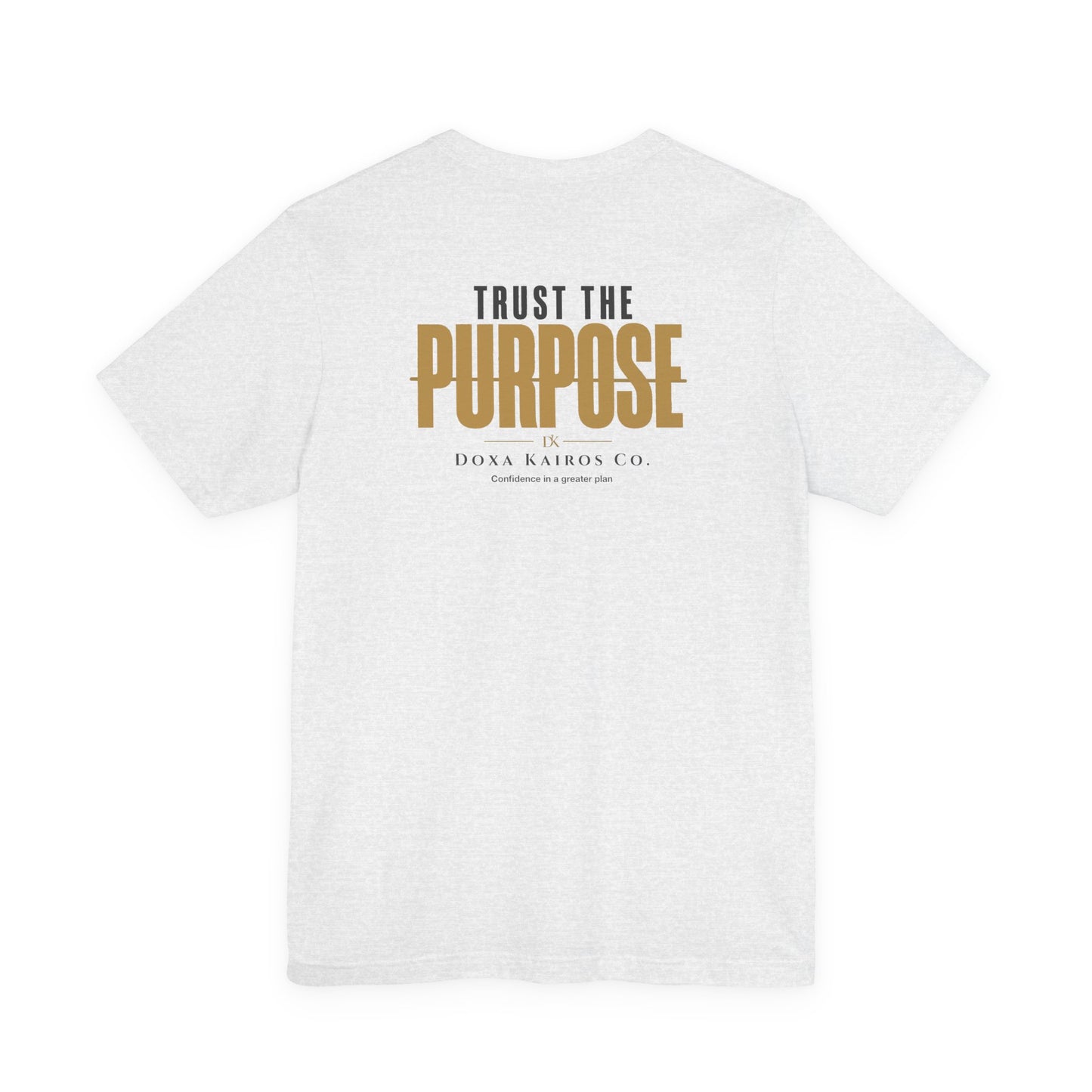 Back of Ash Trust the Purpose Doxa Kairos™ T-Shirt
