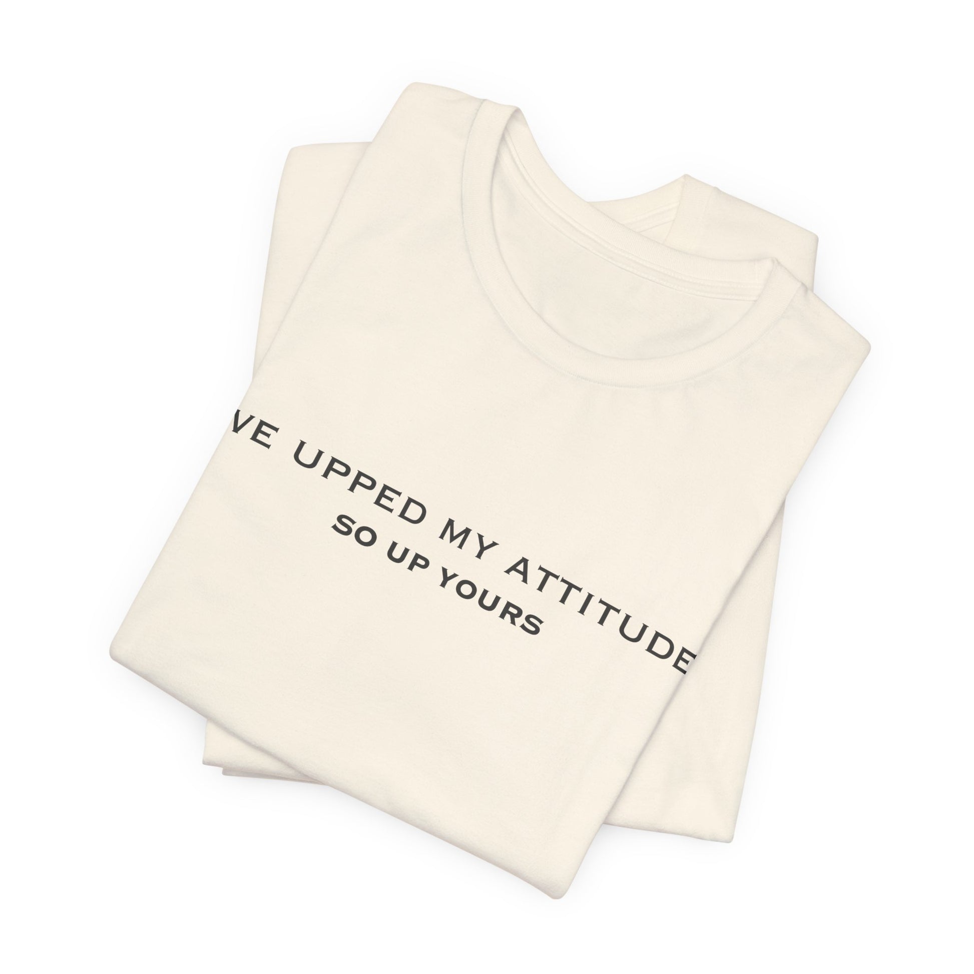  Natural Folded Upped My Attitude  Doxa Kairos™ T-Shirt