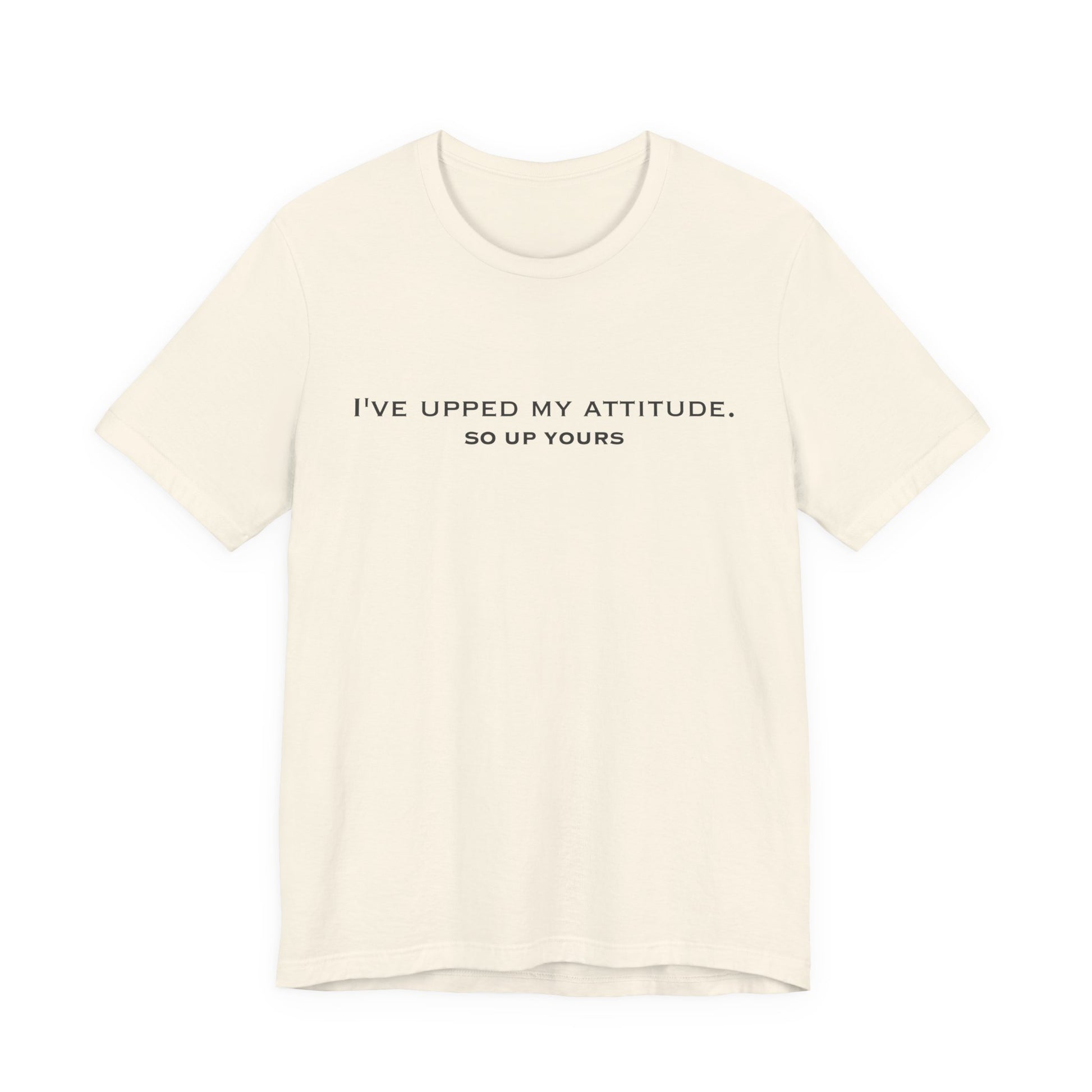 Natural Upped My Attitude  Doxa Kairos™ T-Shirt